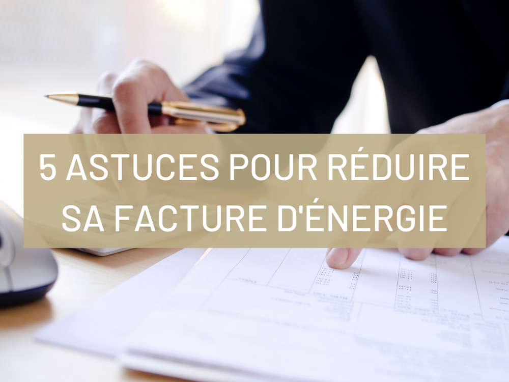 5 astuces pour réduire sa facture d'énergieé